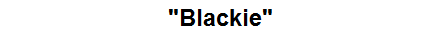 "Blackie"