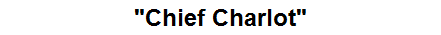 "Chief Charlot"