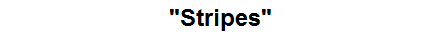 "Stripes"