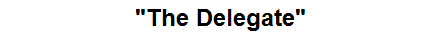 "The Delegate"